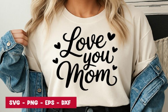 Love You Mom Typography: Graphics & Illustrations
