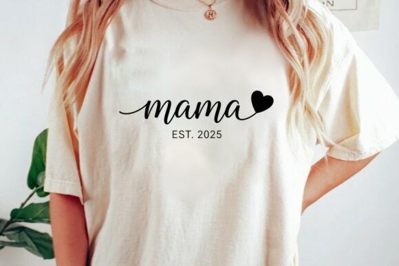Mama Est 2025 Graphics for T-Shirt Designs & Blogs