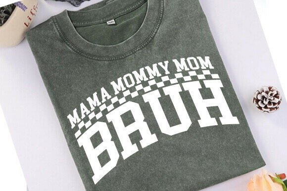 Mama Mommy Mom Bruh SVG: Fresh Graphics for T-Shirt Designs