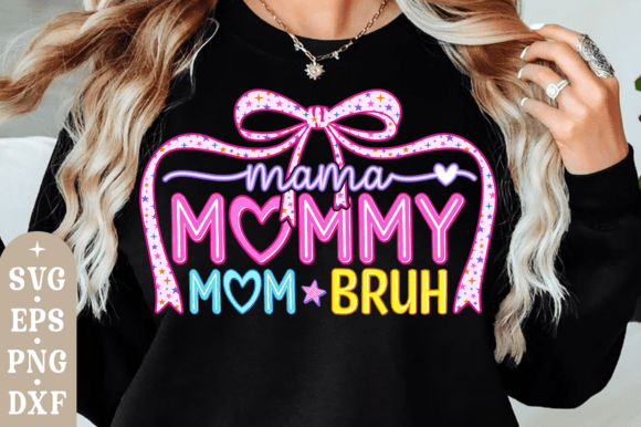 Mama Mommy Mom Bruh Svg: T-Shirt Graphics