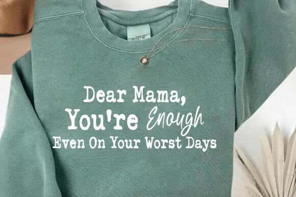 Mama You’re Enough SVG: Graphics for T-Shirt Designs