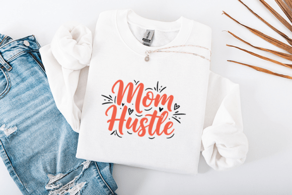 Mom Hustle SVG: Graphics for T-Shirt Designs