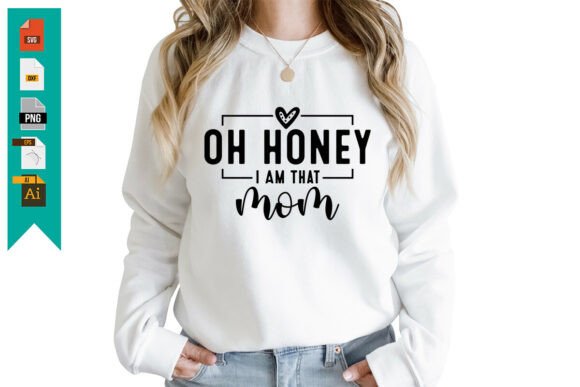 Oh Honey I Am That Mom Free Svg Graphics