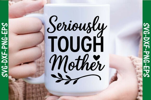 Seriously Tough Mother: Graphics for T-Shirt Designs