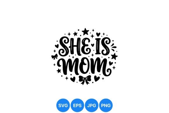 She is Mom SVG: Elegant Graphics & Illustrations
