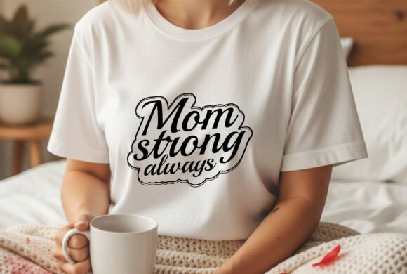 Strong Mom Always SVG: Freebies for Graphics